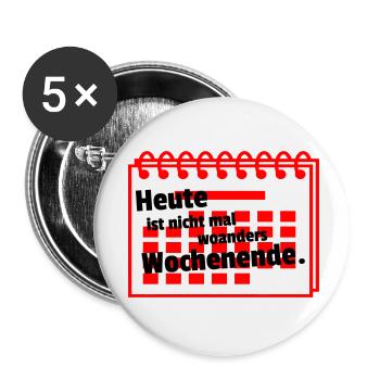 Nirgends Wochenende - Buttons klein 25 mm (5er Pack) - Weiß - Vorne