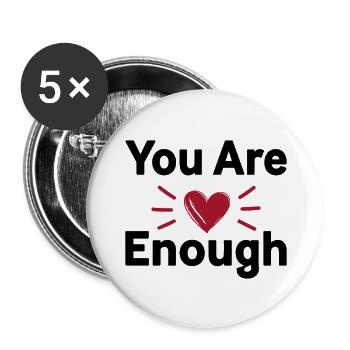You Are Enough Selbstliebe Statement - Buttons klein 25 mm (5er Pack) - Weiß - Vorne