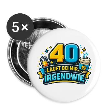 40 läuft bei mir – Irgendwie - Buttons klein 25 mm (5er Pack) - Weiß - Vorne