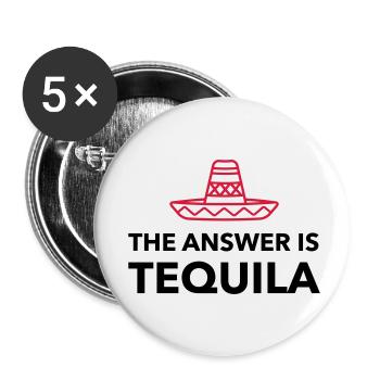 Die Antwort ist Tequila - Buttons klein 25 mm (5er Pack) - Weiß - Vorne
