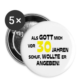 Als Gott mich 30 Jahre Geburtstag Lustig Spruch - Buttons klein 25 mm (5er Pack) - Weiß - Vorne
