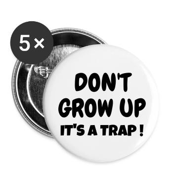 Don't Grow up - Humor - Funny - Joke - Friend - Buttons small 1''/25 mm (5-pack) - white - Front