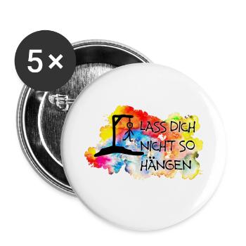 Lass Dich nicht so hängen.... - Buttons klein 25 mm (5er Pack) - Weiß - Vorne