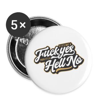 If It's Not A Fuck Yes, Then It's A Hell No - Buttons small 1''/25 mm (5-pack) - white - Front