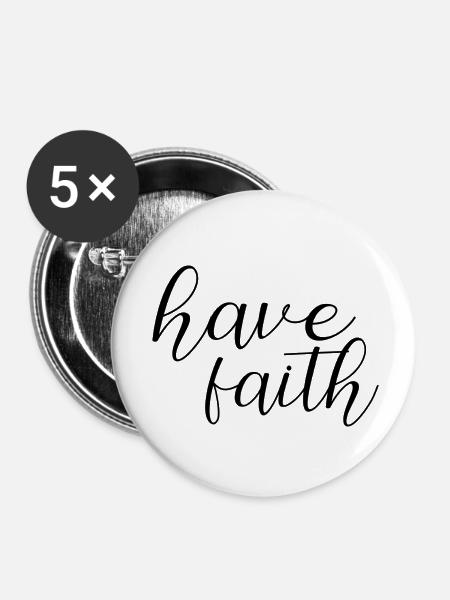 have faith - Buttons klein 25 mm (5er Pack) - Weiß