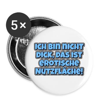 Ich bin nicht dick, das ist erotische Nutzfläche! - Buttons klein 25 mm (5er Pack) - Weiß - Vorne