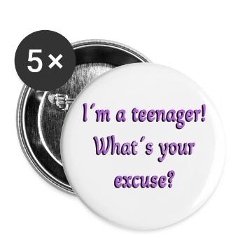 Teenager, Was ist deine Entschuldigung, Teenager sind Teenager - Buttons klein 25 mm (5er Pack) - Weiß - Vorne