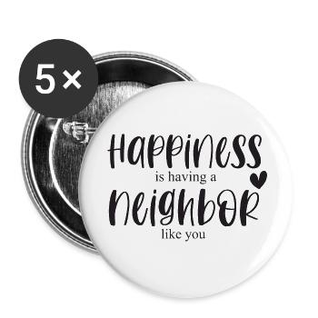 Nachbar Nachbarschaft Glück Bedanken Geschenk - Buttons klein 25 mm (5er Pack) - Weiß - Vorne