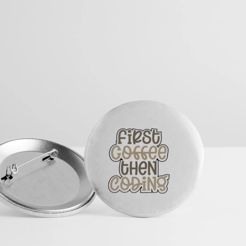 Coder Geschenk zuerst Kaffee dann Codierung Geschenkideen Buttons klein 25 mm (5er Pack)