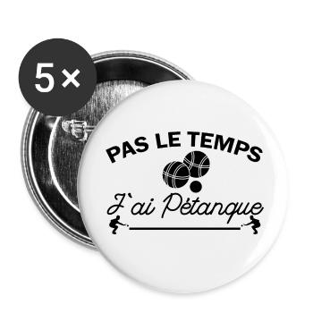 pas le temps j ai pétanque / humour petanque - Lot de 5 petits badges (25 mm) - blanc - Devant