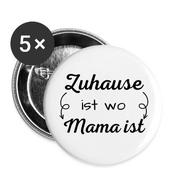 "Zuhause ist wo Mama ist" Muttertagsspruch, Mama - Buttons klein 25 mm (5er Pack) - Weiß - Vorne