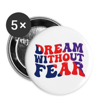 Dream Without Fear - Buttons klein 25 mm (5er Pack) - Weiß - Vorne