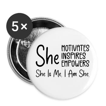 She Motivates Inspires Empowers, She is me. I am - Buttons small 1''/25 mm (5-pack) - white - Front