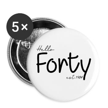Feiern Sie den 40. Geburtstag - Hello Forty est 1984 - Buttons klein 25 mm (5er Pack) - Weiß - Vorne