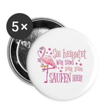 JGA Flamingo Saufen Spruch Lustig Sie Heiratet - Buttons klein 25 mm (5er Pack) - Weiß - Vorne