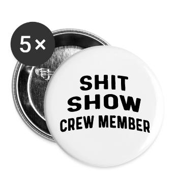 Shit-Show-Crewmitglied - Buttons klein 25 mm (5er Pack) - Weiß - Vorne