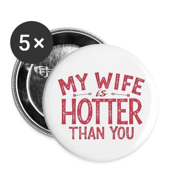 My Wife Is Hotter Than You Sarcastic Saying - Buttons small 1''/25 mm (5-pack) - white - Front