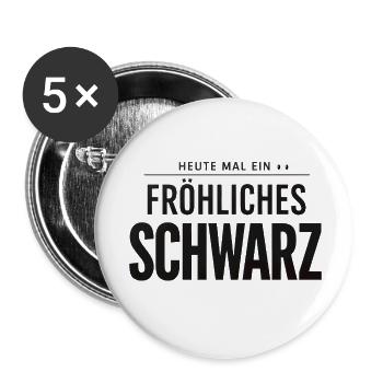 Heute mal ein fröhliches Schwarz lustiger Spruch - Buttons klein 25 mm (5er Pack) - Weiß - Vorne