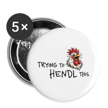 Trying to hendl this – Funny chicken saying - Buttons small 1''/25 mm (5-pack) - white - Front