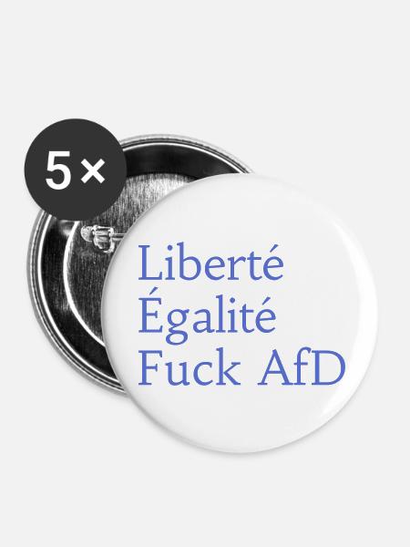 Liberté Égalité Fuck AfD - Buttons klein 25 mm (5er Pack) - Weiß