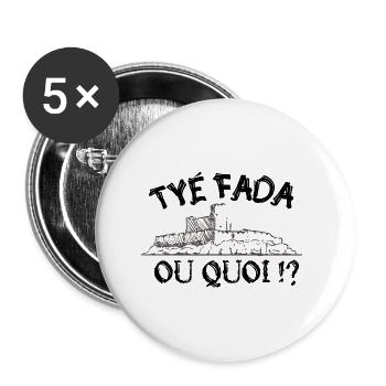 Tyé Fada ou quoi ? humour Marseille, Marseillais - Lot de 5 petits badges (25 mm) - blanc - Devant