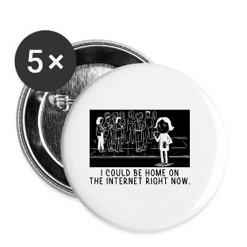 I Could Be Home On The Internet Right Now Sayings - Buttons small 1''/25 mm (5-pack) - white - Front