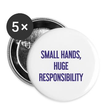 Small Hands, Huge Responsibility Parent Saying - Buttons small 1''/25 mm (5-pack) - white - Front