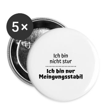 Nicht stur! Nur Meinungsstabil... lustiger Spruch - Buttons klein 25 mm (5er Pack) - Weiß - Vorne