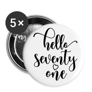 Hallo einundsiebzig süßer 71 Jahre alter Geburtstag - Buttons klein 25 mm (5er Pack) - Weiß - Vorne