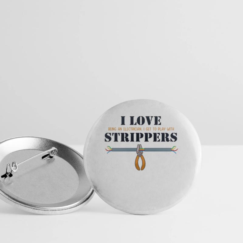 I love Strippers Electronics Technician Electrical Engineer Buttons small 1''/25 mm (5-pack)