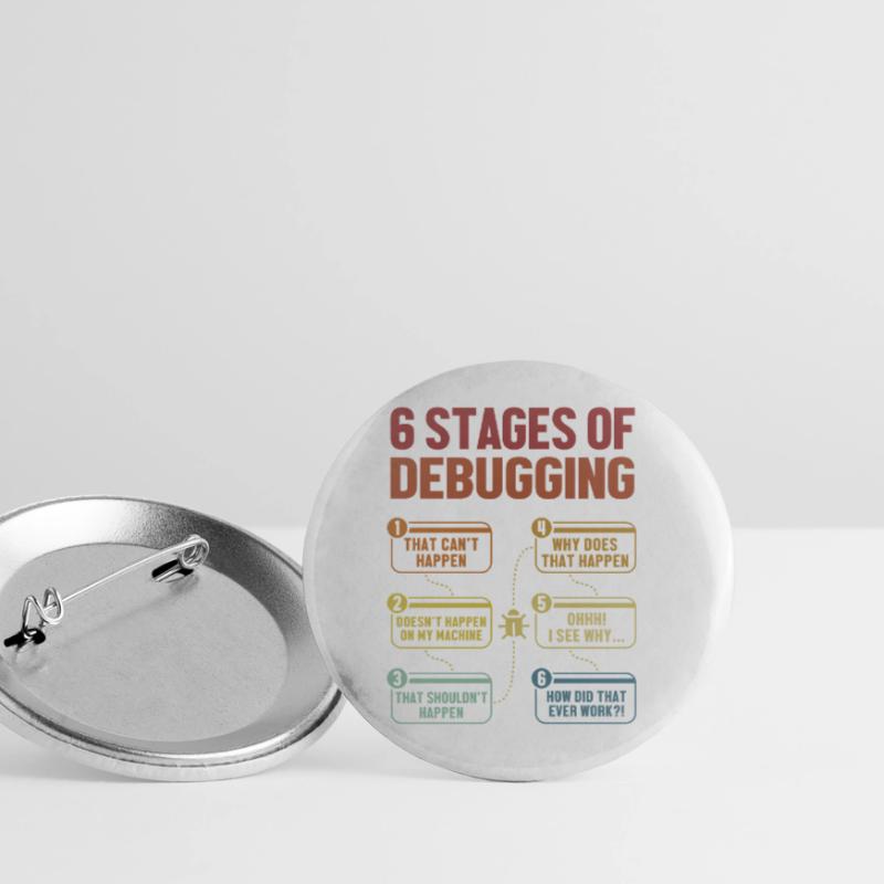 6 Stages of Debugging Softwareingenieur Coder Buttons klein 25 mm (5er Pack)
