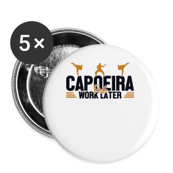 Capoeira First Work Later Capoeirista Ginga Dance - Buttons small 1''/25 mm (5-pack) - white - Front