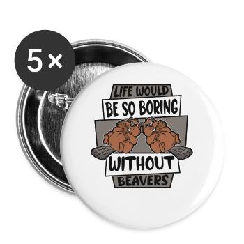 Life Would Be Boring Without Beavers North - Buttons small 1''/25 mm (5-pack) - white - Front