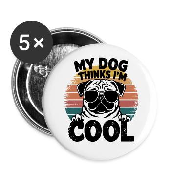 Pug my dog thinks I'm cool - Buttons small 1''/25 mm (5-pack) - white - Front