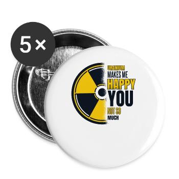 Uran macht mich glücklich Uranenergie Kernenergie - Buttons klein 25 mm (5er Pack) - Weiß - Vorne