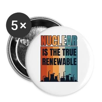 Kernenergie ist die wahre erneuerbare Energie Kernenergie - Buttons klein 25 mm (5er Pack) - Weiß - Vorne