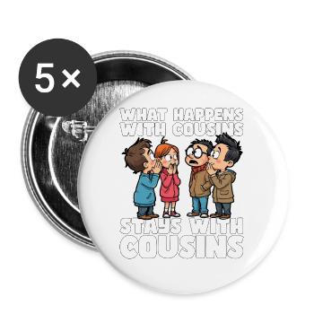 WHAT HAPPENS WITH COUSINS, STAYS WITH COUSINS - Buttons small 1''/25 mm (5-pack) - white - Front
