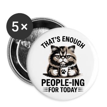 Funny Cat Thats Enough People ing For Today - Buttons small 1''/25 mm (5-pack) - white - Front