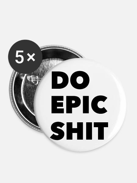 DO EPIC SHIT - Buttons klein 25 mm (5er Pack) - Weiß