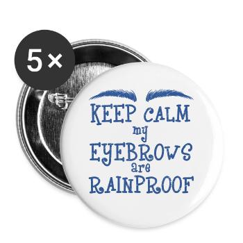 Keep Calm My Eyebrows Are Rainproof - Buttons klein 25 mm (5er Pack) - Weiß - Vorne