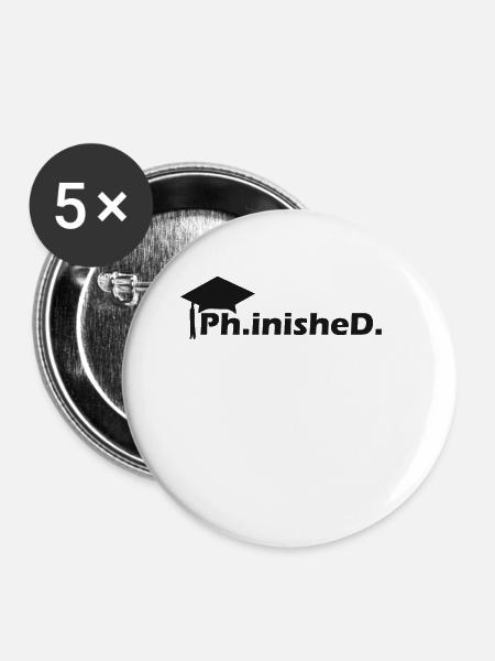 Ph.inishe.D. Doktorarbeit Abschluss - Buttons klein 25 mm (5er Pack) - Weiß