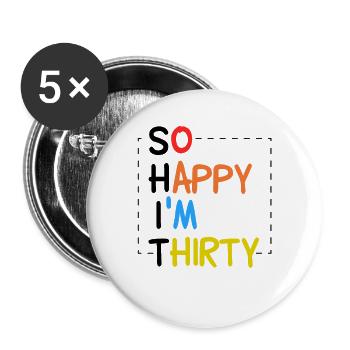 Si heureux que j'ai trente ans - 30e anniversaire 30 ans - Lot de 5 petits badges (25 mm) - blanc - Devant