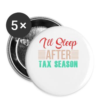 TAX DAY I'll sleep after tax season - Buttons small 1''/25 mm (5-pack) - white - Front