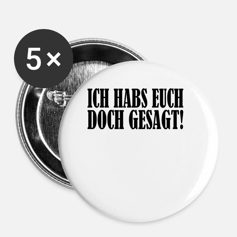ich habs euch doch gesagt - Buttons klein 25 mm (5er Pack) - Weiß