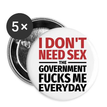 Je n’ai pas besoin de sexe. Le gouvernement me baise. - Lot de 5 petits badges (25 mm) - blanc - Devant