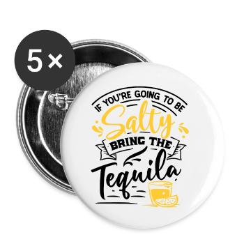 If You're Going To Be Salty Bring The Tequila - Buttons klein 25 mm (5er Pack) - Weiß - Vorne