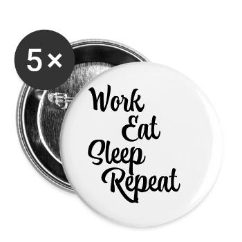 Work, eat, sleep, repeat - Buttons klein 25 mm (5er Pack) - Weiß - Vorne