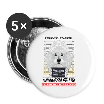 Poodle Personal Stalker Ill Follow You Wherever - Buttons small 1''/25 mm (5-pack) - white - Front