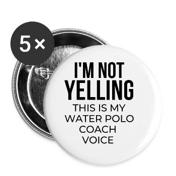 Ich schreie nicht, das ist meine Wasserballtrainerstimme. - Buttons klein 25 mm (5er Pack) - Weiß - Vorne