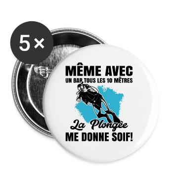 La Plongée Me Donne Soif Mer Cadeau Plongeur Apnée - Lot de 5 petits badges (25 mm) - blanc - Devant
